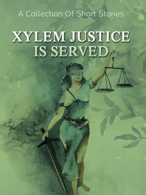 cover image of Xylem Justice Is Served